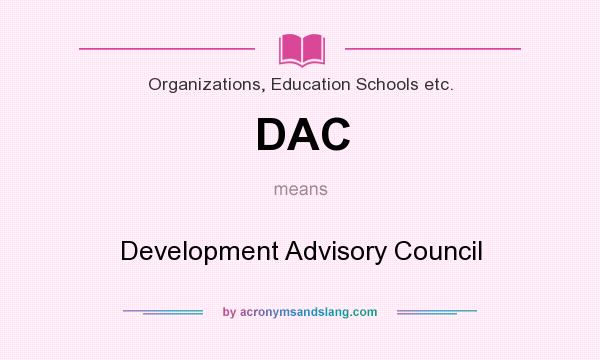 What does DAC mean? It stands for Development Advisory Council