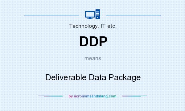 What does DDP mean? It stands for Deliverable Data Package