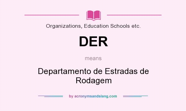 What does DER mean? It stands for Departamento de Estradas de Rodagem