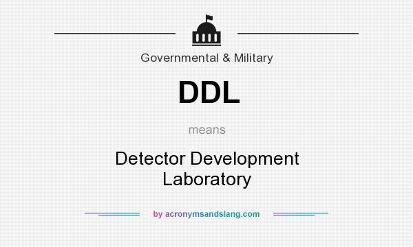 What does DDL mean? It stands for Detector Development Laboratory