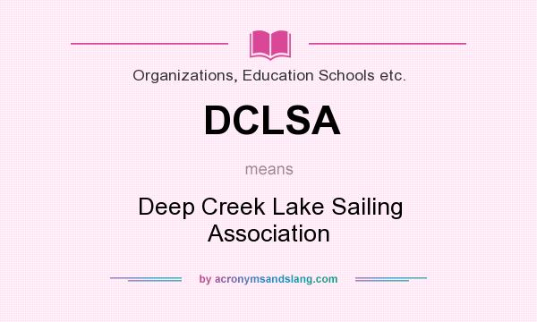 What does DCLSA mean? It stands for Deep Creek Lake Sailing Association