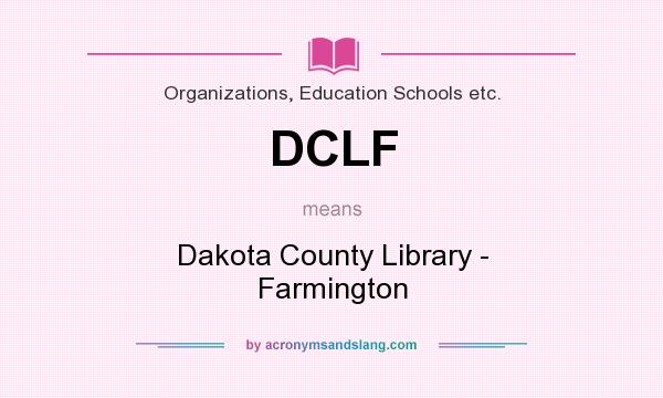 What does DCLF mean? It stands for Dakota County Library - Farmington