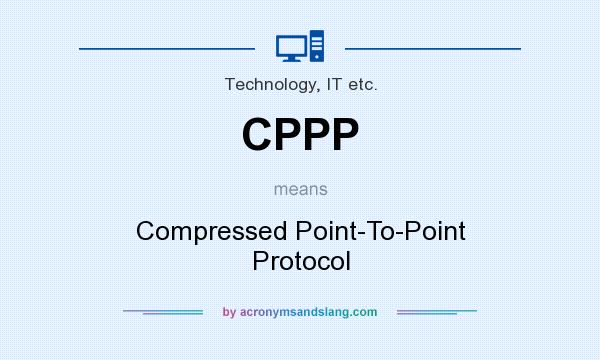 What does CPPP mean? It stands for Compressed Point-To-Point Protocol