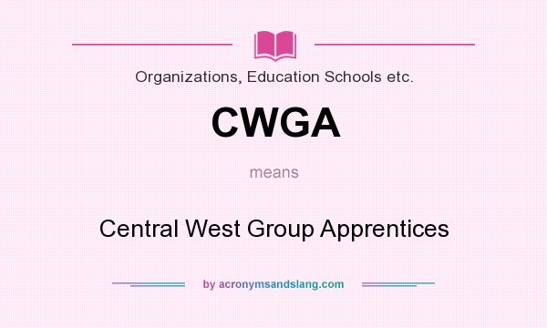 What does CWGA mean? It stands for Central West Group Apprentices