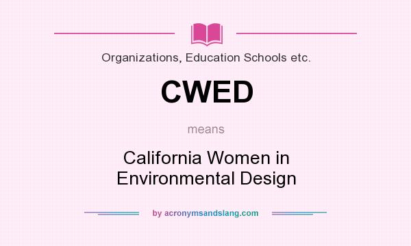 What does CWED mean? It stands for California Women in Environmental Design