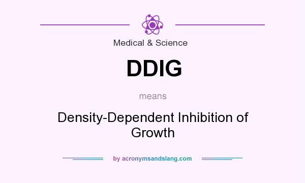 What does DDIG mean? It stands for Density-Dependent Inhibition of Growth