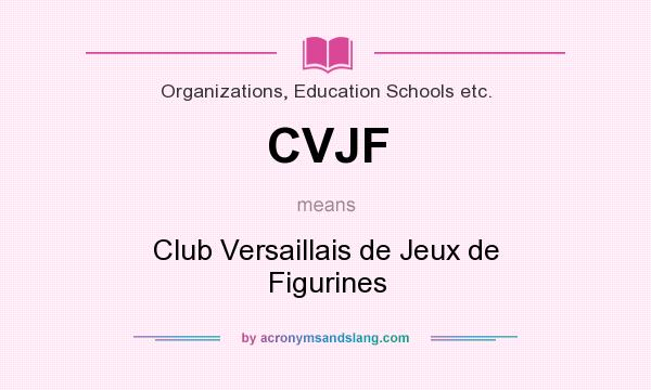 What does CVJF mean? It stands for Club Versaillais de Jeux de Figurines