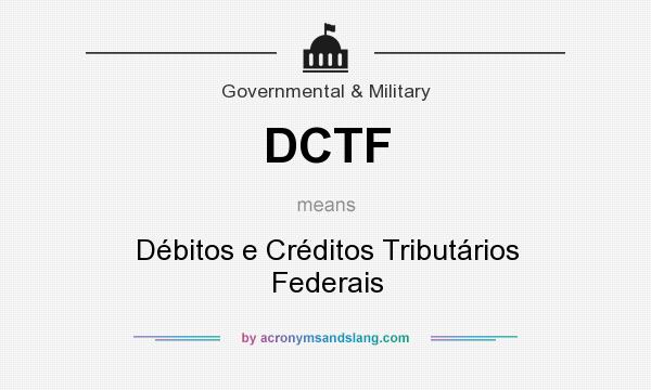 What does DCTF mean? It stands for Débitos e Créditos Tributários Federais