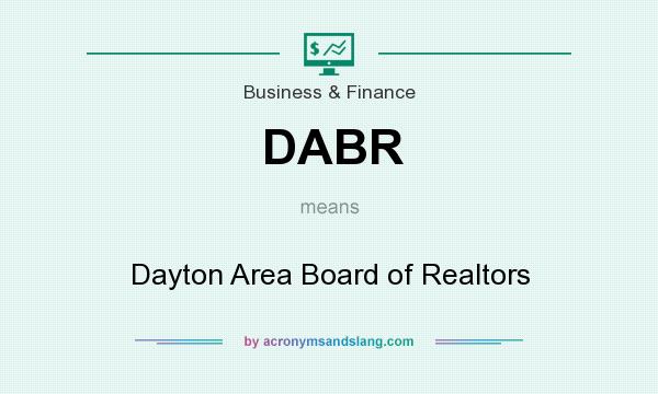 What does DABR mean? It stands for Dayton Area Board of Realtors