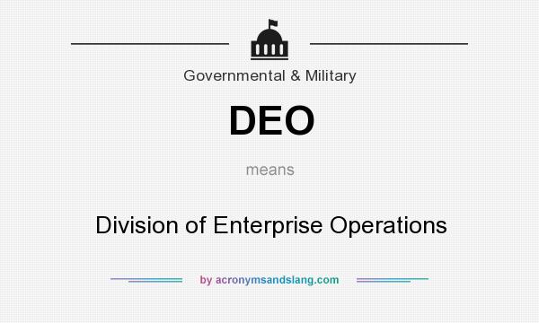 What does DEO mean? It stands for Division of Enterprise Operations