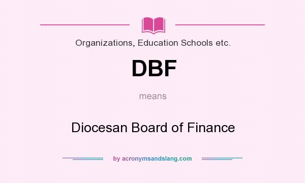 What does DBF mean? It stands for Diocesan Board of Finance