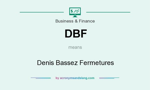 What does DBF mean? It stands for Denis Bassez Fermetures