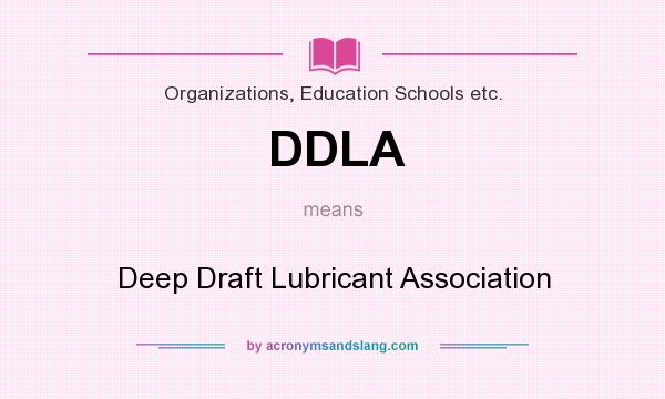 What does DDLA mean? It stands for Deep Draft Lubricant Association