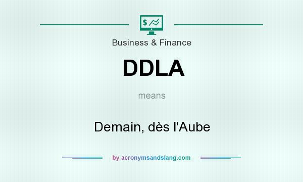 What does DDLA mean? It stands for Demain, dès l`Aube