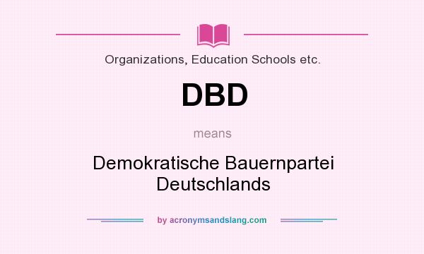 What does DBD mean? It stands for Demokratische Bauernpartei Deutschlands