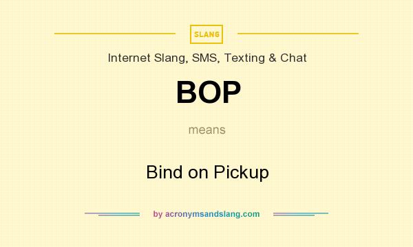 What does BOP mean? It stands for Bind on Pickup