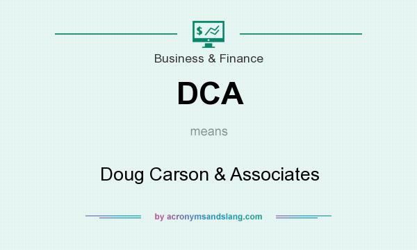 What does DCA mean? It stands for Doug Carson & Associates