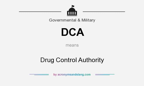 What does DCA mean? It stands for Drug Control Authority