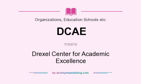 What does DCAE mean? It stands for Drexel Center for Academic Excellence