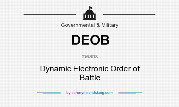 What does DEOB mean? It stands for Dynamic Electronic Order of Battle