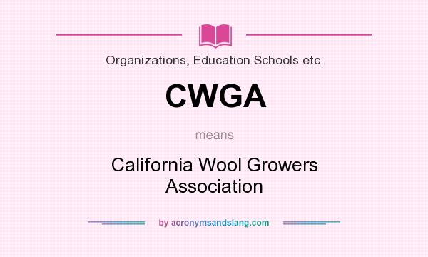 What does CWGA mean? It stands for California Wool Growers Association