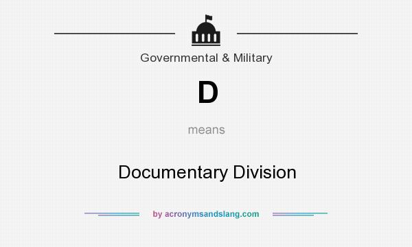 What does D mean? It stands for Documentary Division