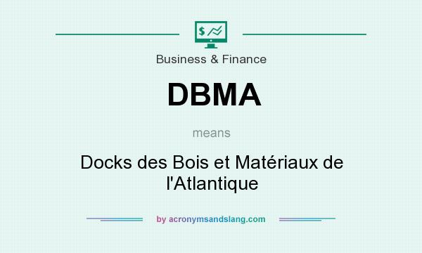 What does DBMA mean? It stands for Docks des Bois et Matériaux de l`Atlantique