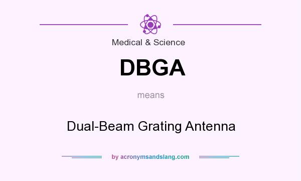 What does DBGA mean? It stands for Dual-Beam Grating Antenna