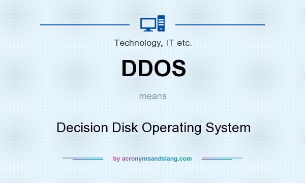 What does DDOS mean? It stands for Decision Disk Operating System