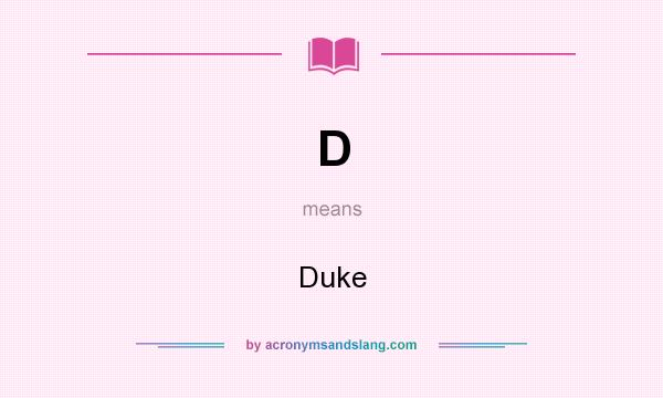What does D mean? It stands for Duke