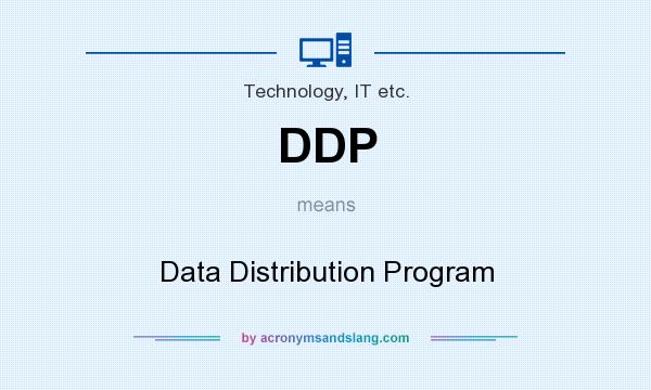 What does DDP mean? It stands for Data Distribution Program
