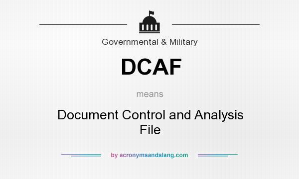 What does DCAF mean? It stands for Document Control and Analysis File