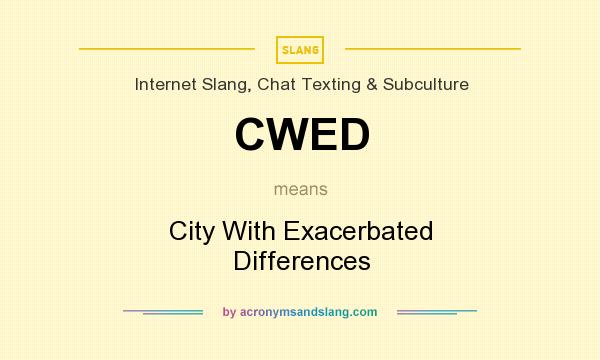 What does CWED mean? It stands for City With Exacerbated Differences