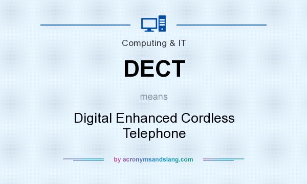 What does DECT mean? It stands for Digital Enhanced Cordless Telephone