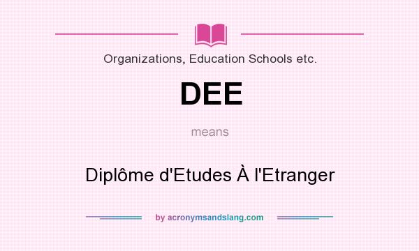 What does DEE mean? It stands for Diplôme d`Etudes À l`Etranger
