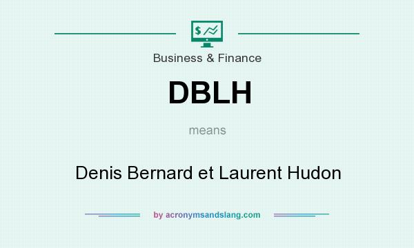 What does DBLH mean? It stands for Denis Bernard et Laurent Hudon
