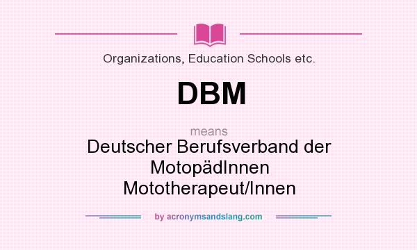 What does DBM mean? It stands for Deutscher Berufsverband der MotopädInnen Mototherapeut/Innen