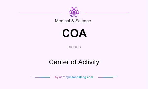 What does COA mean? It stands for Center of Activity
