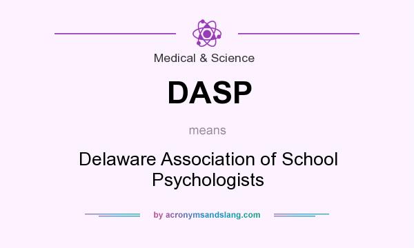 What does DASP mean? It stands for Delaware Association of School Psychologists