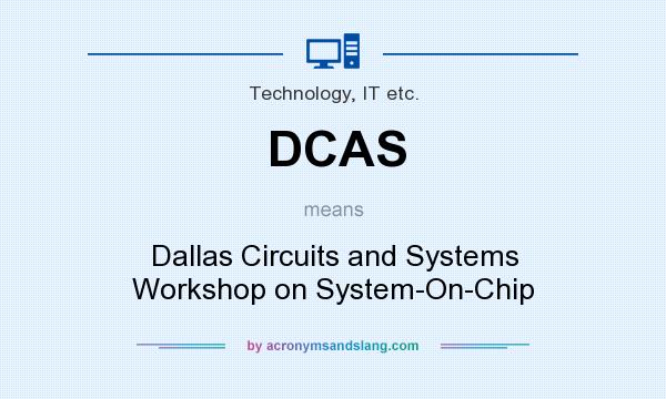 What does DCAS mean? It stands for Dallas Circuits and Systems Workshop on System-On-Chip