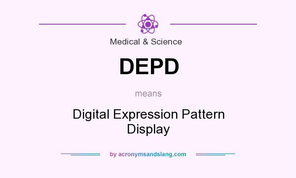 What does DEPD mean? It stands for Digital Expression Pattern Display