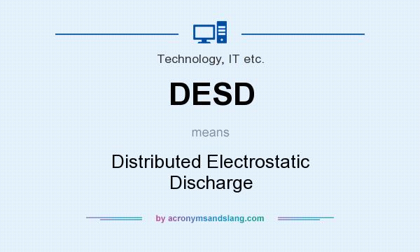 What does DESD mean? It stands for Distributed Electrostatic Discharge