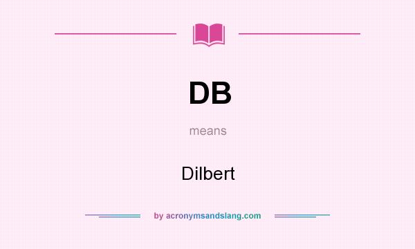 What does DB mean? It stands for Dilbert