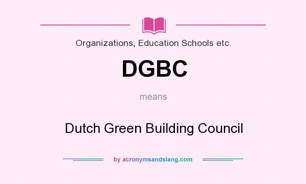 What does DGBC mean? It stands for Dutch Green Building Council