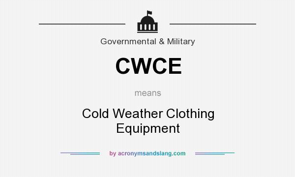What does CWCE mean? It stands for Cold Weather Clothing Equipment