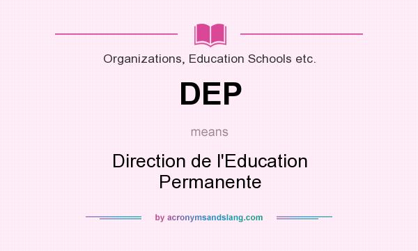 What does DEP mean? It stands for Direction de l`Education Permanente