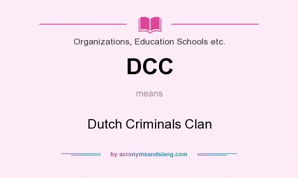 What does DCC mean? It stands for Dutch Criminals Clan