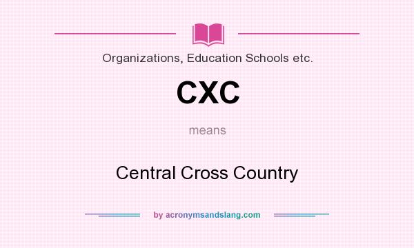 What does CXC mean? It stands for Central Cross Country