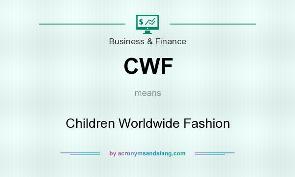 What does CWF mean? It stands for Children Worldwide Fashion