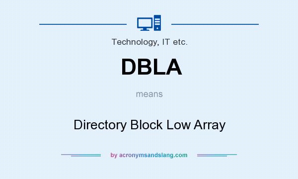 What does DBLA mean? It stands for Directory Block Low Array